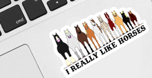 Load image into Gallery viewer, I Really Like Horses Sticker