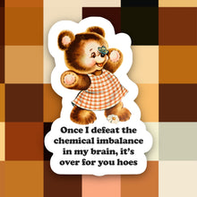 Load image into Gallery viewer, Retro Once I Defeat the Chemical Imbalance in My Brain Sticker