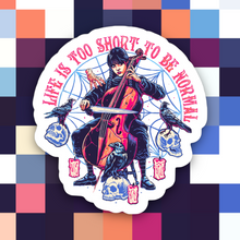 Load image into Gallery viewer, Wednesday Life is Too Short to Be Normal Sticker