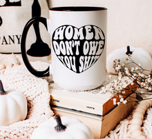 Load image into Gallery viewer, Women Don’t Owe You Sh*t 15 oz Mug with Black Handle