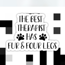 Load image into Gallery viewer, The Best Therapist Has Fur & Four Legs Dog Sticker