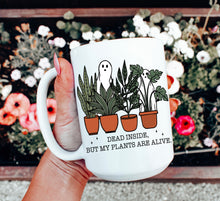 Load image into Gallery viewer, Dead Inside But My Plants are Alive Mug