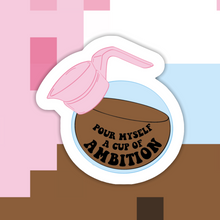 Load image into Gallery viewer, Pour Myself a Cup of Ambition Dolly Sticker