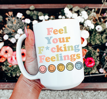 Load image into Gallery viewer, Feeling Your F*cking Feelings Mug