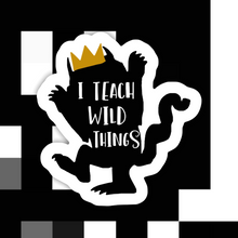 Load image into Gallery viewer, I Teach Wild Things Sticker