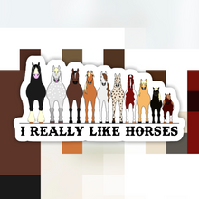 Load image into Gallery viewer, I Really Like Horses Sticker