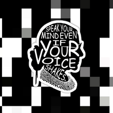 Load image into Gallery viewer, RBG Speak Your Mind Even When Your Voice Shakes Sticker