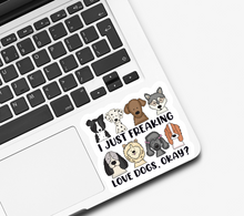 Load image into Gallery viewer, I Just Freaking Love Dogs Sticker