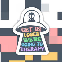 Load image into Gallery viewer, Get in Loser We’re Going to Therapy Sticker