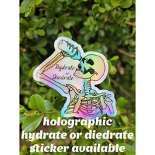 Load image into Gallery viewer, Hydrate or Diedrate Sticker