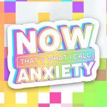 Load image into Gallery viewer, Now That’s What I Call Anxiety Sticker