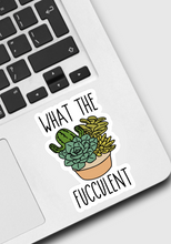 Load image into Gallery viewer, What the Fucculent Sticker