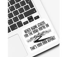 Load image into Gallery viewer, Never Blame Others For The Road You’re On Sticker