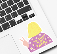 Load image into Gallery viewer, Be You Not Them Sticker