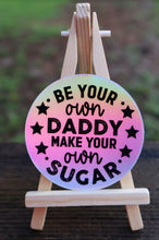 Load image into Gallery viewer, Holographic Be Your Own Daddy Make Your Own Sugar Sticker