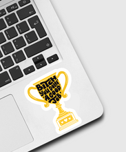 Load image into Gallery viewer, B*tch You Doin’ A Good Job Sticker