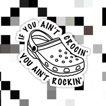 Load image into Gallery viewer, If You Ain’t Crocin’ You Ain’t Rockin’ Sticker