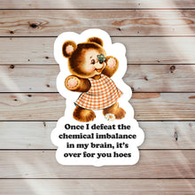 Load image into Gallery viewer, Retro Once I Defeat the Chemical Imbalance in My Brain Sticker