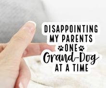 Load image into Gallery viewer, Disappointing My Parents One Grand-Dog At A Time Sticker
