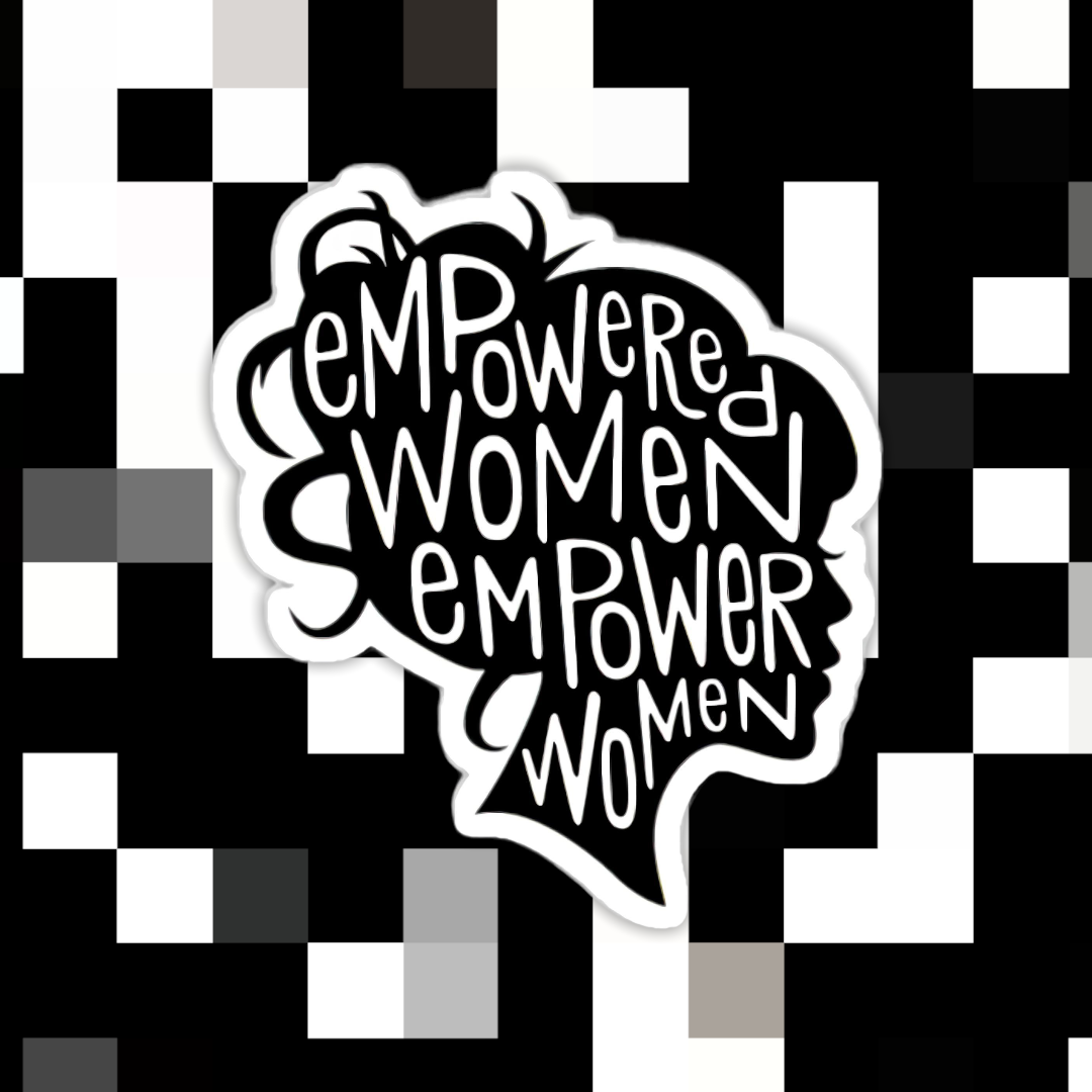 Empowered Women Empower Women Sticker