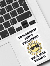 Load image into Gallery viewer, Tomorrow isn’t Promised Sticker
