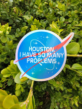 Load image into Gallery viewer, Holographic Houston I Have So Many Problems Funny Sticker