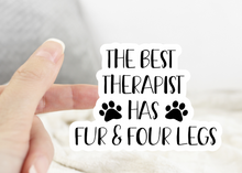 Load image into Gallery viewer, The Best Therapist Has Fur & Four Legs Dog Sticker