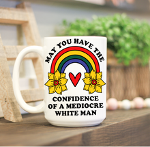 Load image into Gallery viewer, May You Have the Confidence of a Mediocre White Man Mug