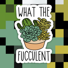 Load image into Gallery viewer, What the Fucculent Sticker