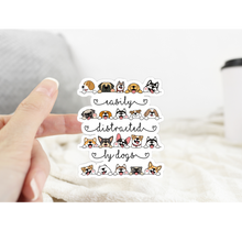 Load image into Gallery viewer, Easily Distracted By Dogs Sticker