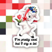 Load image into Gallery viewer, I’m Pretty Cool But I Cry a Lot Sticker