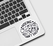 Load image into Gallery viewer, Hoeing Ain’t Easy Gardening Sticker