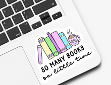 Load image into Gallery viewer, So Many Books So Little Time Sticker