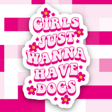 Load image into Gallery viewer, Girls Just Wanna Have Dogs Sticker