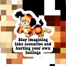 Load image into Gallery viewer, Stop Imaging Fake Scenarios Sticker