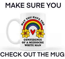 Load image into Gallery viewer, May You Have The Confidence of a Mediocre White Man Sticker