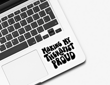 Load image into Gallery viewer, Making My Therapist Proud Sticker