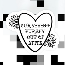 Load image into Gallery viewer, Surviving Purely Out of Spite Sticker