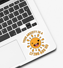 Load image into Gallery viewer, Your Anxiety is Lying to You Sticker