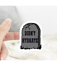 Load image into Gallery viewer, Didn’t Hydrate Sticker
