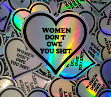 Load image into Gallery viewer, Holographic Women Don’t Owe You Sh. Sticker