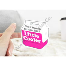 Load image into Gallery viewer, Don’t Hate Me Because I’m a Little Cooler Sticker