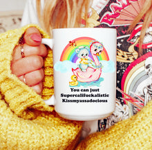 Load image into Gallery viewer, You Can Just Supercalifuckalistic Mug