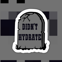 Load image into Gallery viewer, Didn’t Hydrate Sticker
