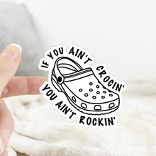 Load image into Gallery viewer, If You Ain’t Crocin’ You Ain’t Rockin’ Sticker