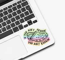 Load image into Gallery viewer, If You Ain’t Crocin You Ain’t Rockin’ Croc Holographic Sticker