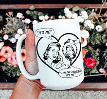 Load image into Gallery viewer, Hi It’s Me I’m the Problem Mug