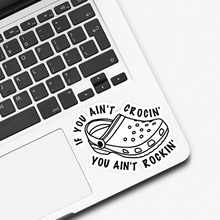 Load image into Gallery viewer, If You Ain’t Crocin’ You Ain’t Rockin’ Sticker