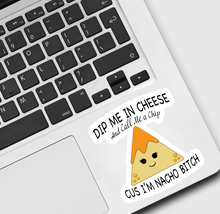 Load image into Gallery viewer, Dip Me In Cheese And Call Me a Chip Sticker
