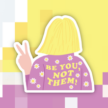 Load image into Gallery viewer, Be You Not Them Sticker